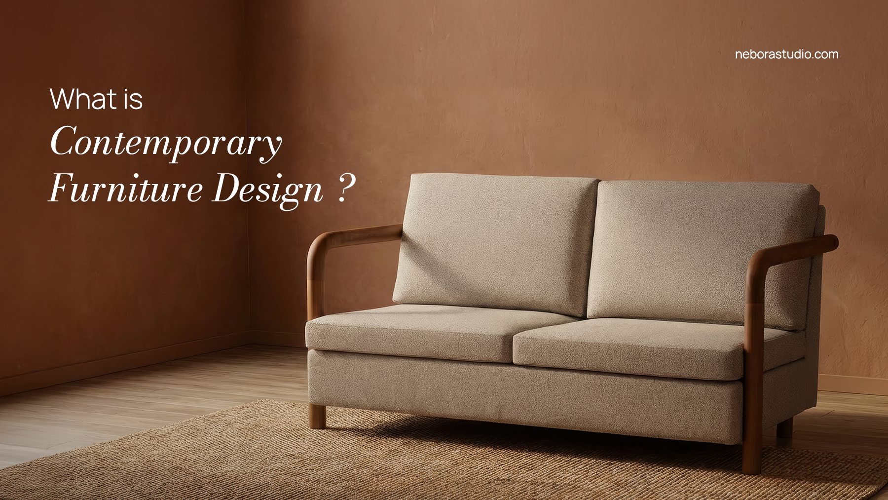 What Is Contemporary Furniture Design? A Complete Guide for Modern Homes from Nebora
